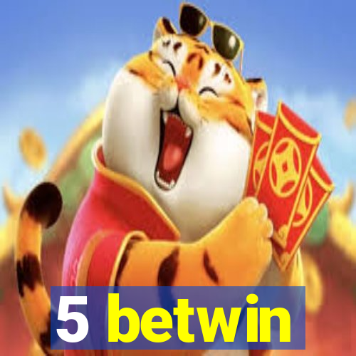 5 betwin